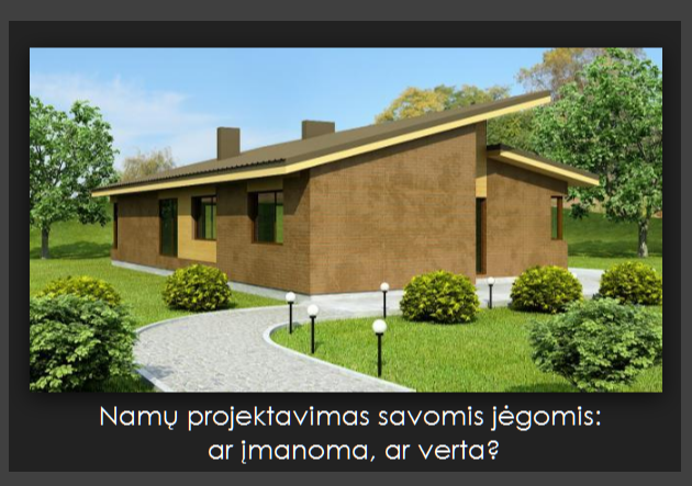 Namų projektavimas savomis jėgomis: ar įmanoma, ar verta?