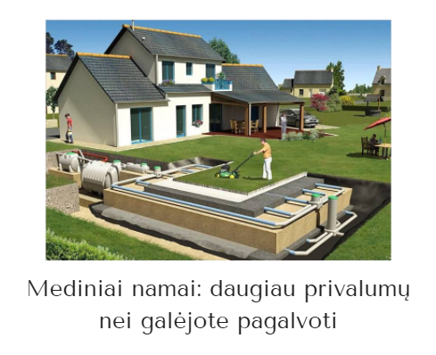 Mediniai namai: daugiau privalumų nei galėjote pagalvoti